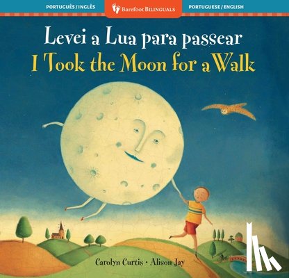 Curtis, Carolyn - I Took the Moon for a Walk (Bilingual Portuguese & English)