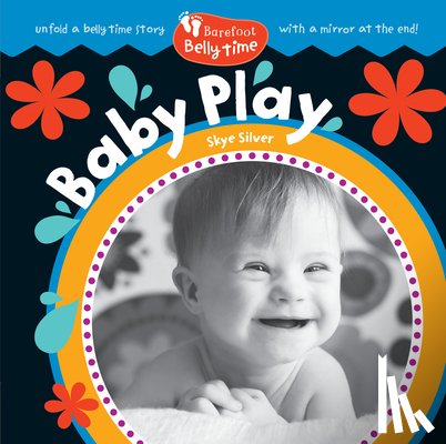 Silver, Skye - Barefoot Belly Time: Baby Play
