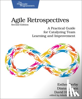 Derby, Esther, Larsen, Diana, Horowitz, David - Agile Retrospectives, Second Edition