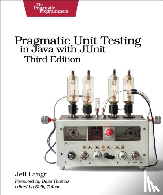 Langr, Jeff - Pragmatic Unit Testing in Java with Junit, Third Edition