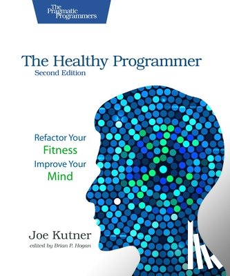 Kutner, Joe - The Healthy Programmer, Second Edition