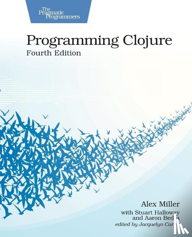 Miller, Alex - Miller, A: Programming Clojure, Fourth Edition