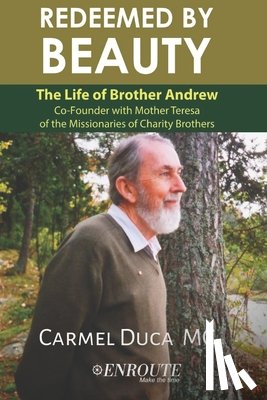 Duca MC, Carmel - Redeemed by Beauty: The Life of Brother Andrew