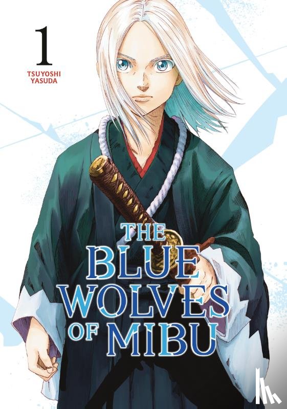 Yasuda, Tsuyoshi - The Blue Wolves of Mibu 1 (Blue Miburo)