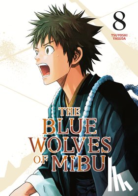 Yasuda, Tsuyoshi - The Blue Wolves of Mibu 8 (Blue Miburo)