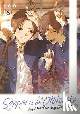 POM - Pom: Senpai Is an Otokonoko: My Crossdressing Classmate 6