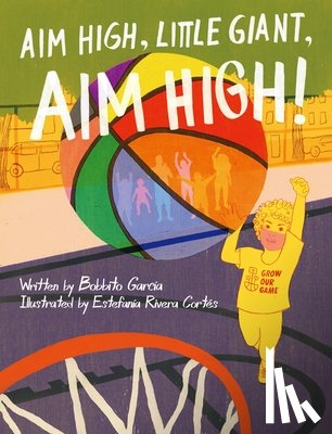 García, Bobbito - Aim High, Little Giant, Aim High!