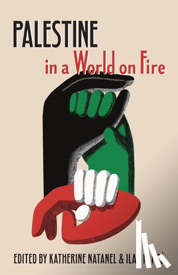 Natanel, Katherine, Pappe, Ilan - Palestine in a World on Fire