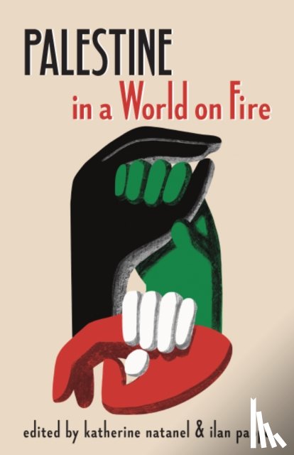 Natanel, Katherine, Pappe, Ilan - Palestine in a World on Fire