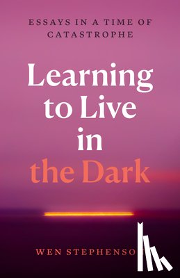 Stephenson, Wen - Learning to Live in the Dark