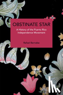 Bernabe, Rafael - Obstinate Star: A History of the Puerto Rico Independence Movement
