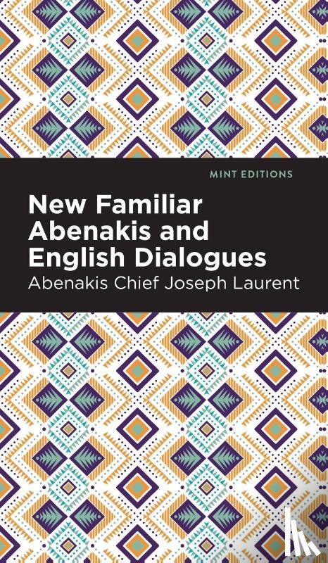 Laurent, Abenakis Chief Joseph - New Familiar Abenakis and English Dialogues
