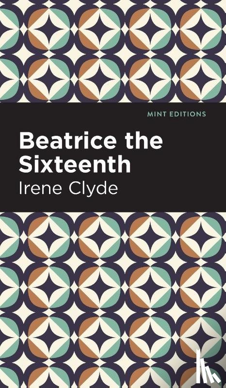Clyde, Irene - Beatrice the Sixteenth