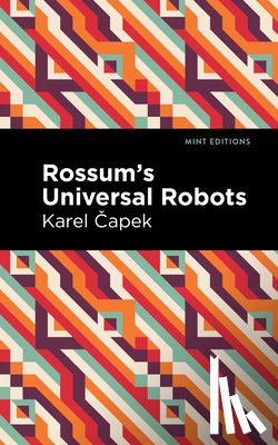 Čapek, Karel - Rossum's Universal Robots: A Fantastic Melodrama in Three Acts and an Epilogue