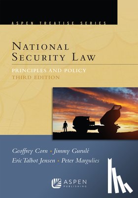 Corn, Geoffrey S. - National Security Law: Principles and Policy