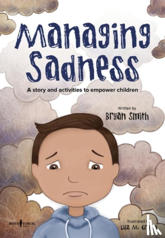 Smith, Bryan - Managing Sadness: A Story and Activities to Empower Children