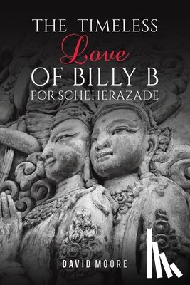 Moore, David - The Timeless Love of Billy B for Scheherazade