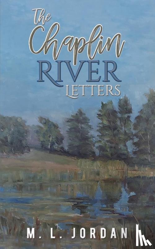 Jordan, M. L. - The Chaplin River Letters