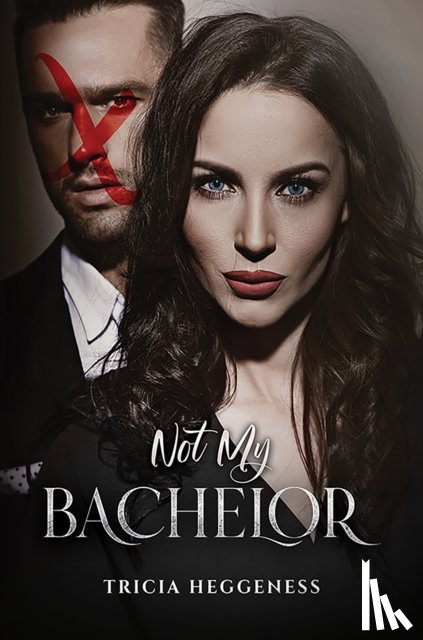 Heggeness, Tricia - Not My Bachelor