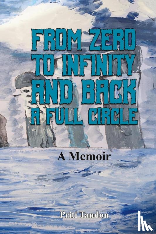 Tandon, Priti - From Zero to Infinity and Back- A full Circle