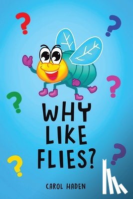 Haden, Carol - Why Like Flies?