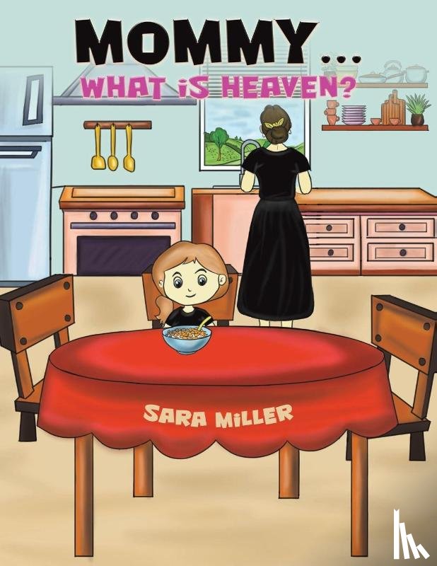 Miller, Sara - Mommy…What is Heaven?