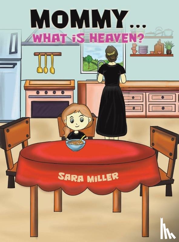 Miller, Sara - Mommy…What is Heaven?
