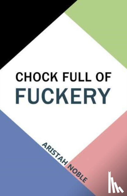 Noble, Aristah - Chock Full of Fuckery