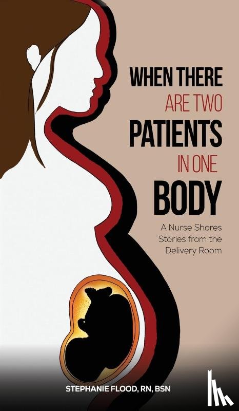 Flood RN BSN, Stephanie - When There Are Two Patients in One Body