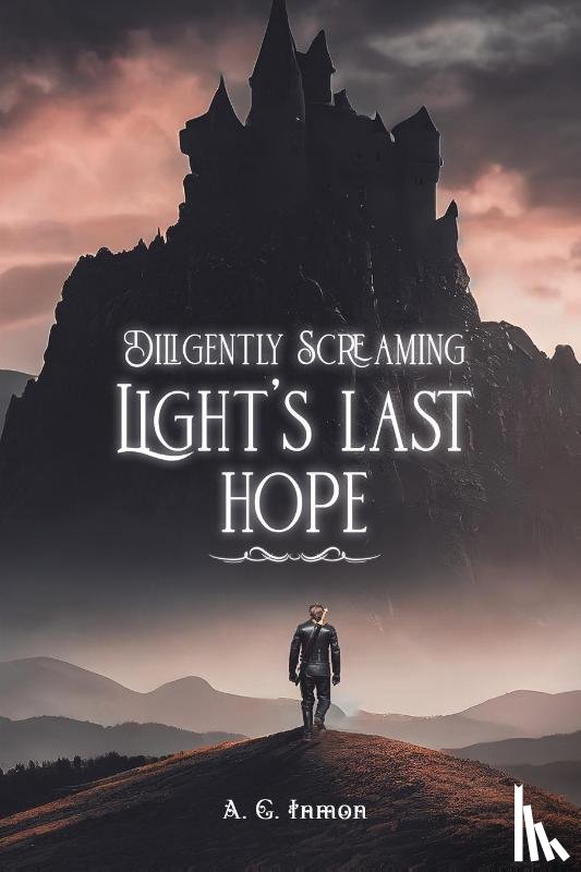 Inmon, A. G. - Diligently Screaming: Light's Last Hope
