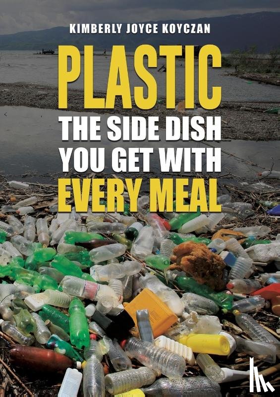 Koyczan, Kimberly Joyce - Plastic: The Side Dish You Get with Every Meal