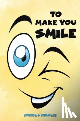 Demmans, Brenda L - To Make You Smile