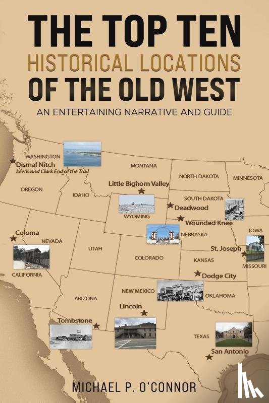 O'Connor, Michael P. - The Top Ten Historical Locations of the Old West