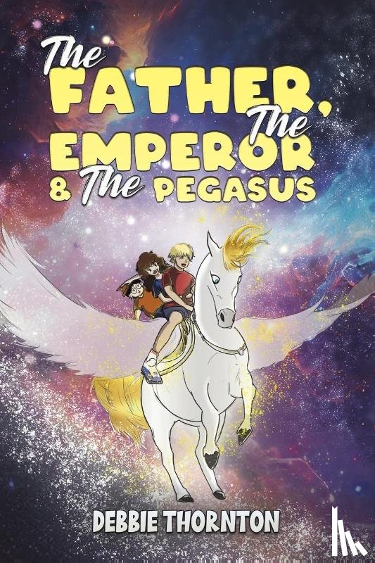 Thornton, Debbie - The Father, The Emperor & The Pegasus