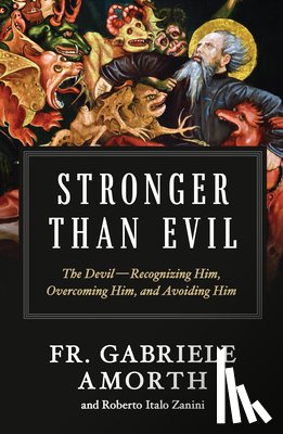 Amorth, Fr Gabriele - Amorth, F: Stronger Than Evil
