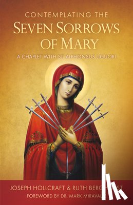 Hollcraft, Joseph - Contemplating the Seven Sorrows of Mary: A Chaplet with St. Alphonsus Liguori