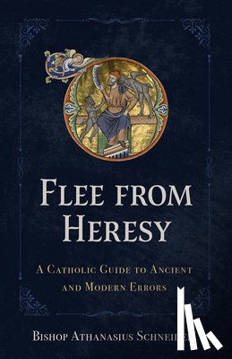 Schneider, Bishop Athanasius - Schneider, B: Flee from Heresy