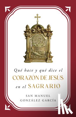 Eileen Wood Dba El Granito de Arena - Qué Hace Y Qué Dice El Corazón de Jesús En El Sagrario