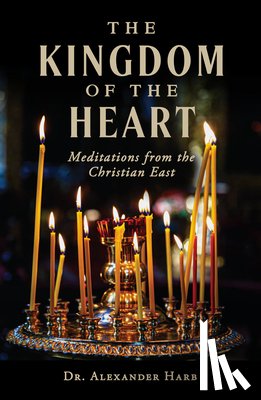 Harb, Alexander - The Kingdom of the Heart: Meditations from the Christian East