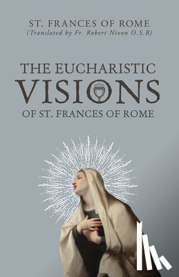 Of Rome, St Frances - The Eucharistic Visions of St. Frances of Rome