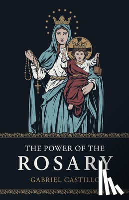 Castillo, Gabriel - The Power of the Rosary