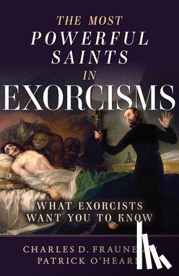 O'Hearn, Patrick - The Most Powerful Saints in Exorcisms: What Exorcists Want You to Know