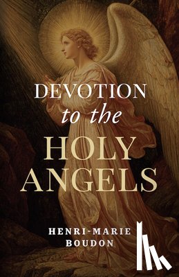 Boudon, Henri-Marie - Devotion to the Holy Angels