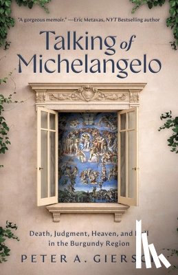 Giersch, Peter A. - Talking of Michelangelo: Death, Judgment, Heaven, and Hell in the Burgundy Region