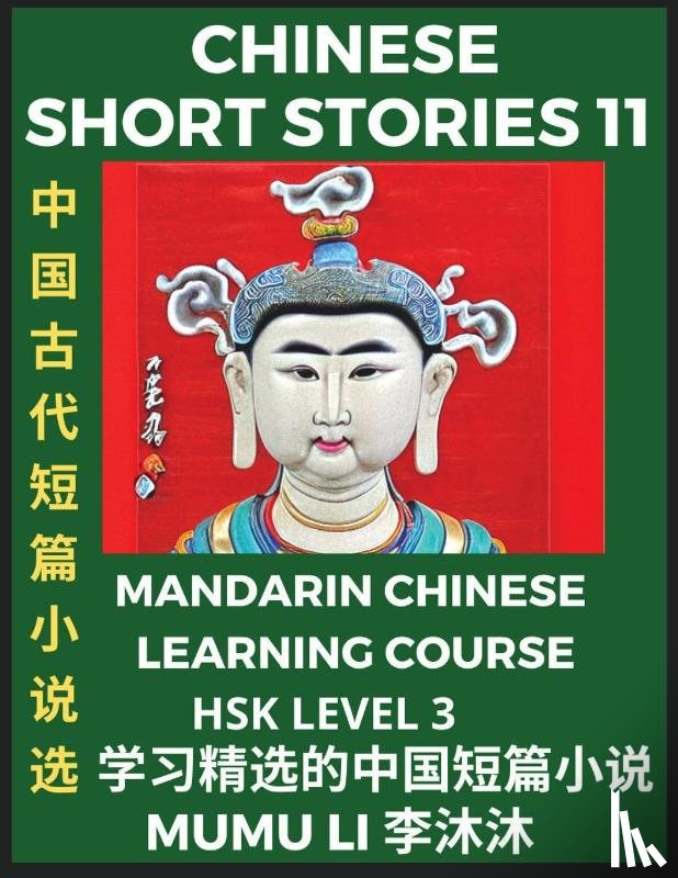 Li, Mumu - Chinese Short Stories (Part 11) - Mandarin Chinese Learning Course (HSK Level 3), Self-learn Chinese Language, Culture, Myths & Legends, Easy Lessons for Beginners, Simplified Characters, Words, Idioms, Essays, Vocabulary English, Pinyin