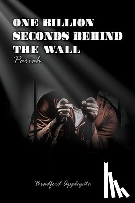Applegate, Bradford - One Billion Seconds Behind The Wall: Pariah