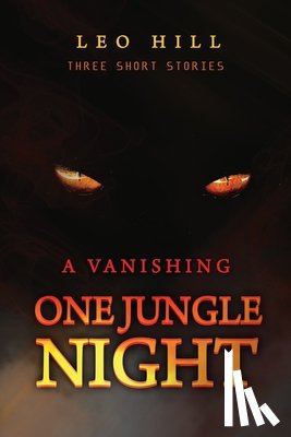 Hill, Leo - One Jungle Night: Three Short Stories