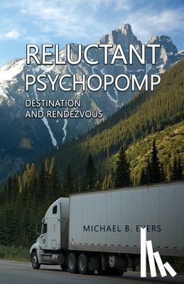 Evers, Michael B. - Reluctant Pyschopomp: Destination and Rendezvous