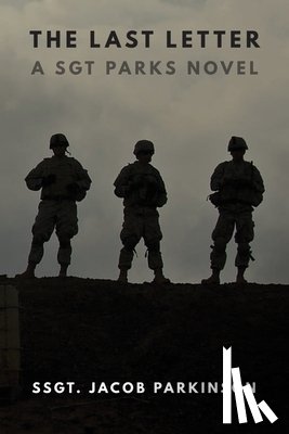 Parkinson, Ssgt Jacob - The Last Letter: A Sgt Parks Novel