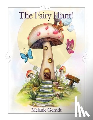 Gerndt, Melanie - The Fairy Hunt!